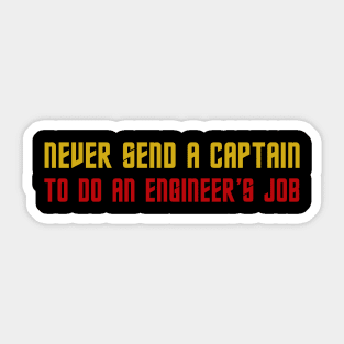 Never Send A Captain To Do An Engineer's Job Sticker